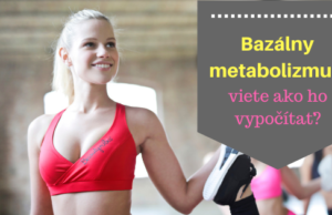 Bazálny metabolizmus - viete ako ho vypočítať?