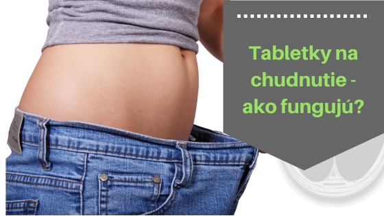 Tabletky na chudnutie - ako fungujú?